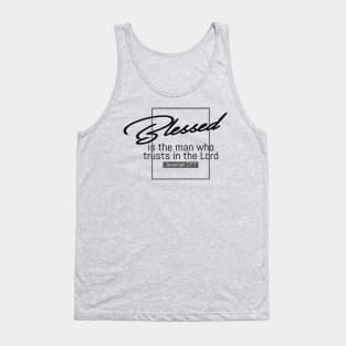 Blessed Is The Man Who Trusts In The Lord - Jeremiah 17:7 | Bible Quotes Tank Top